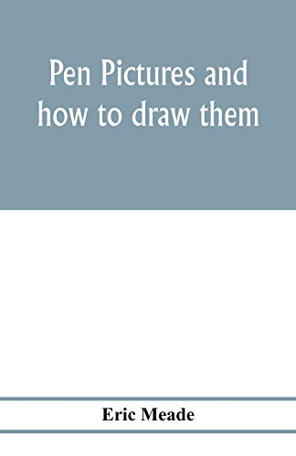 Stock image for Pen pictures and how to draw them: a practical handbook on the various methods of illustrating in black and white for process engraving, with numerous designs, diagrams, and sketches for sale by Lucky's Textbooks