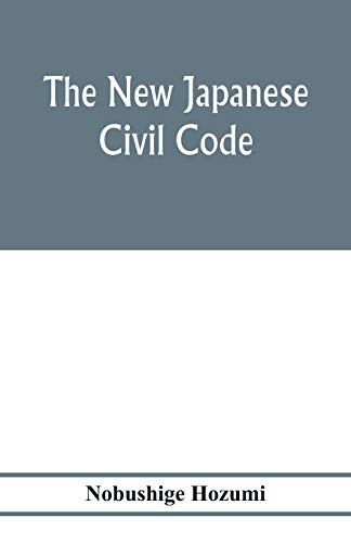 Beispielbild fr The new Japanese civil code: as material for the study of comparative jurisprudence; A Paper read at the International Congress of arts and Science, at the Universal Exposition, Saint Louis 1904 zum Verkauf von Lucky's Textbooks