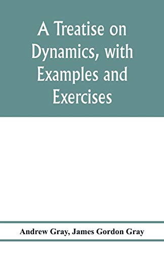 Beispielbild fr A treatise on dynamics, with examples and exercises zum Verkauf von Buchpark