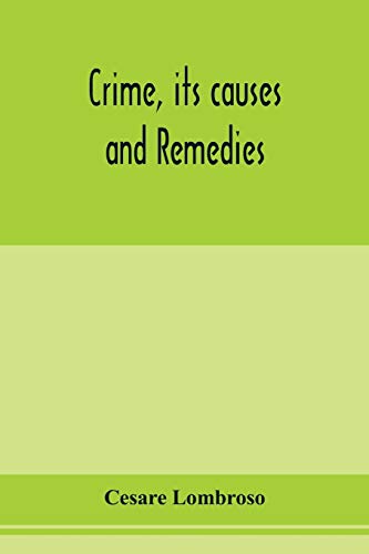 Beispielbild fr Crime, its causes and remedies zum Verkauf von Better World Books