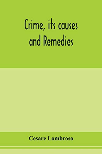 Imagen de archivo de Crime, its causes and remedies a la venta por Better World Books