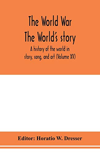 9789353977153: The World War; The World's story: a history of the world in story, song, and art (Volume XV)