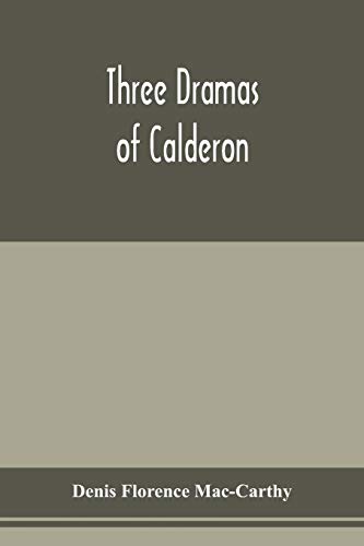 Stock image for Three dramas of Calderon, from the Spanish. Love the greatest enchantment, The sorceries of sin, and The devotion of the cross for sale by Lucky's Textbooks