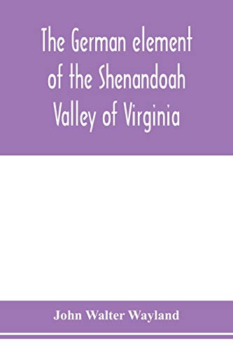 Stock image for The German element of the Shenandoah Valley of Virginia for sale by Lucky's Textbooks