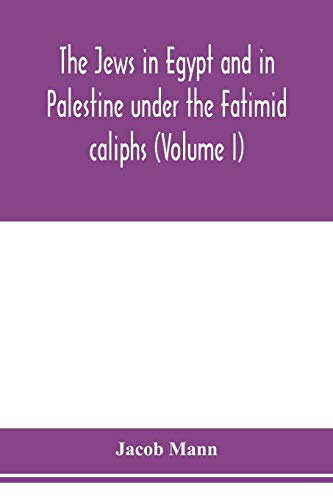 Beispielbild fr The Jews in Egypt and in Palestine under the Fa?t?imid caliphs; a contribution to their political and communal history based chiefly on genizah material hitherto unpublished (Volume I) zum Verkauf von Lucky's Textbooks