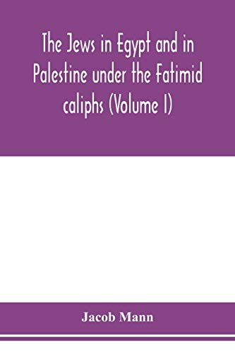 Imagen de archivo de The Jews in Egypt and in Palestine under the Fa?t?imid caliphs; a contribution to their political and communal history based chiefly on genizah material hitherto unpublished (Volume I) a la venta por Books Unplugged