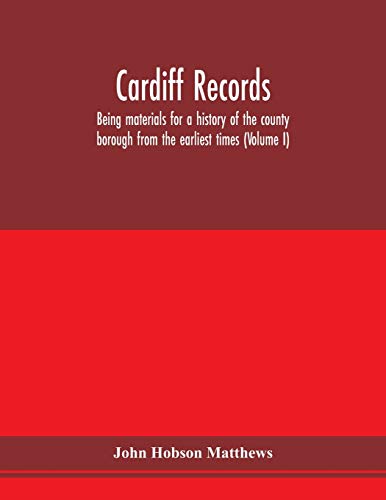 Stock image for Cardiff records; being materials for a history of the county borough from the earliest times (Volume I) for sale by Lucky's Textbooks
