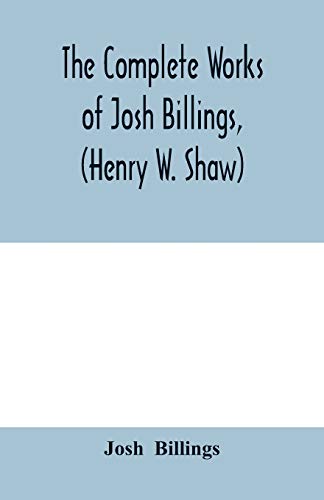 Stock image for The complete works of Josh Billings, (Henry W. Shaw) for sale by Lucky's Textbooks