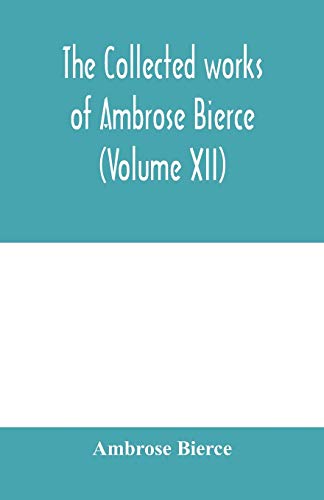 Stock image for The collected works of Ambrose Bierce (Volume XII) for sale by Lucky's Textbooks