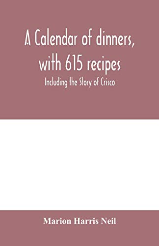 9789353979690: A calendar of dinners, with 615 recipes; Including the Story of Crisco