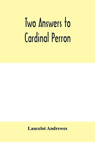 Beispielbild fr Two answers to Cardinal Perron, and other miscellaneous works of Lancelot Andrewes zum Verkauf von Buchpark