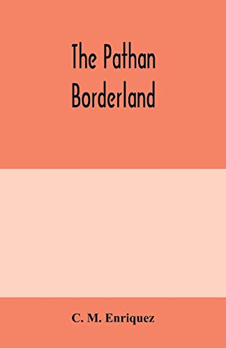 Beispielbild fr The Pathan borderland: a consecutive account of the country and people on and beyond the Indian frontier from Chitral to Dera Ismail Khan zum Verkauf von GF Books, Inc.