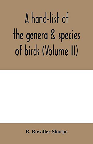 Beispielbild fr A hand-list of the genera & species of birds. (Nomenclator avium tum fossilium tum viventium) (Volume II) zum Verkauf von Buchpark