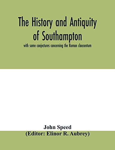 Beispielbild fr The history and antiquity of Southampton, with some conjectures concerning the Roman clausentum zum Verkauf von Buchpark