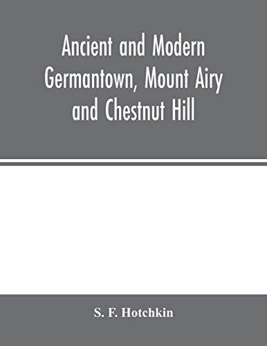 Imagen de archivo de Ancient and modern Germantown, Mount Airy and Chestnut Hill a la venta por Lucky's Textbooks
