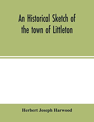 Beispielbild fr An historical sketch of the town of Littleton zum Verkauf von Chiron Media