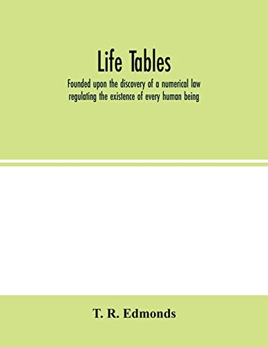 Beispielbild fr Life tables, founded upon the discovery of a numerical law regulating the existence of every human being [Soft Cover ] zum Verkauf von booksXpress