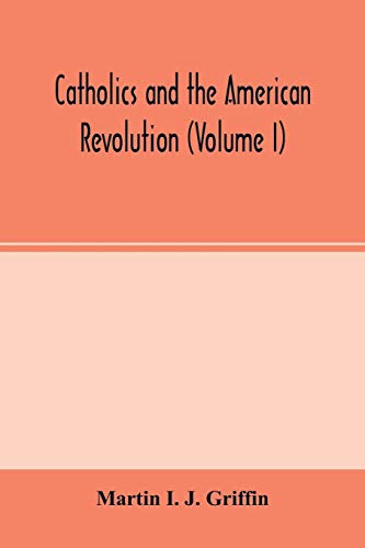 Imagen de archivo de Catholics and the American revolution (Volume I) a la venta por Lucky's Textbooks