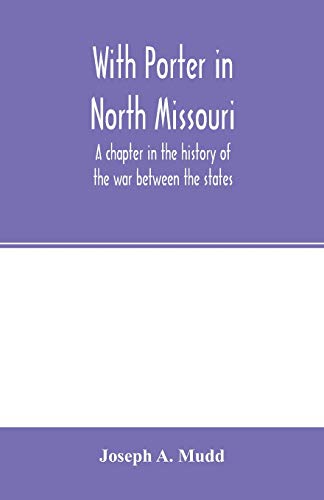 Imagen de archivo de With Porter in North Missouri a chapter in the history of the war between the states a la venta por PBShop.store US