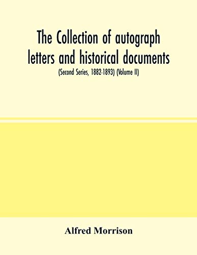 Stock image for The collection of autograph letters and historical documents (Second Series, 1882-1893) (Volume II) for sale by Lucky's Textbooks