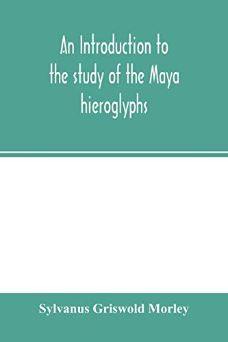 Beispielbild fr An introduction to the study of the Maya hieroglyphs zum Verkauf von Lucky's Textbooks