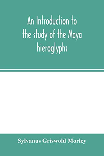 Imagen de archivo de An introduction to the study of the Maya hieroglyphs a la venta por Lucky's Textbooks