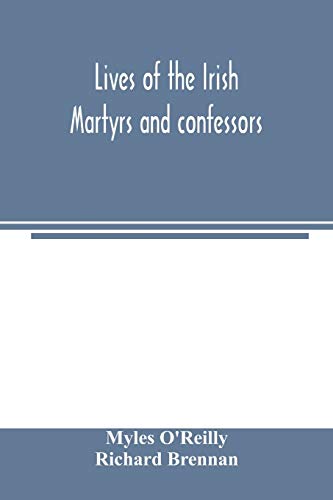 Imagen de archivo de Lives of the Irish Martyrs and confessors a la venta por Lucky's Textbooks