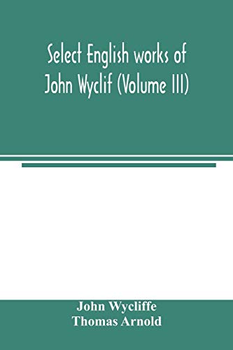 Stock image for Select English works of John Wyclif (Volume III) for sale by Lucky's Textbooks