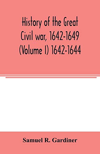 Beispielbild fr History of the great civil war, 1642-1649 (Volume I) 1642-1644 zum Verkauf von Lucky's Textbooks