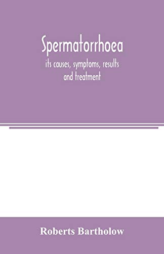 Beispielbild fr Spermatorrhoea: its causes, symptoms, results and treatment zum Verkauf von Lucky's Textbooks