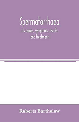 Imagen de archivo de Spermatorrhoea: its causes, symptoms, results and treatment a la venta por Lucky's Textbooks