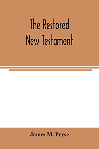 Imagen de archivo de The restored New Testament: the Hellenic fragments, freed from the pseudo-Jewish interpolations, harmonized, and done into English verse and prose a la venta por Lucky's Textbooks