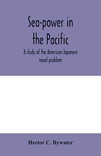 Stock image for Sea-power in the Pacific: a study of the American-Japanese naval problem for sale by Lucky's Textbooks