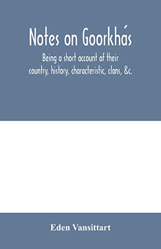 9789354004797: Notes on Goorkhas: being a short account of their country, history, characteristic, clans, &c.