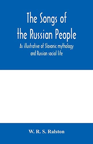 9789354004827: The songs of the Russian people, as illustrative of Slavonic mythology and Russian social life