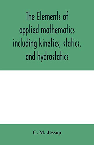 Stock image for The elements of applied mathematics including kinetics, statics, and hydrostatics for sale by Lucky's Textbooks