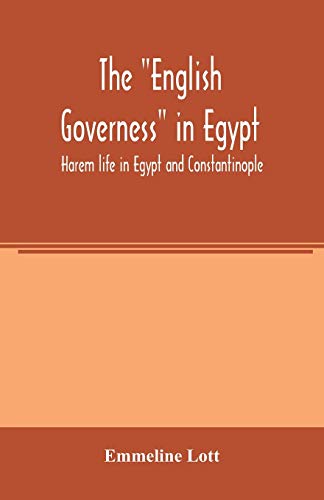 Stock image for The English governess in Egypt. Harem life in Egypt and Constantinople for sale by Lucky's Textbooks