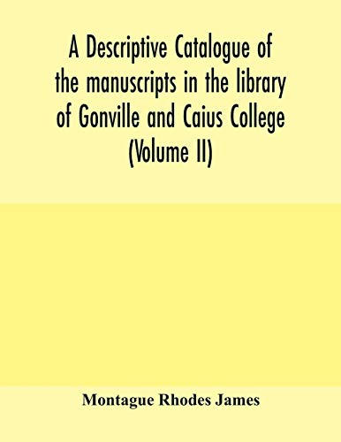 Beispielbild fr A descriptive catalogue of the manuscripts in the library of Gonville and Caius College (Volume II) zum Verkauf von Lucky's Textbooks