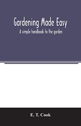 Imagen de archivo de Gardening made easy; a simple handbook to the garden a la venta por Lucky's Textbooks