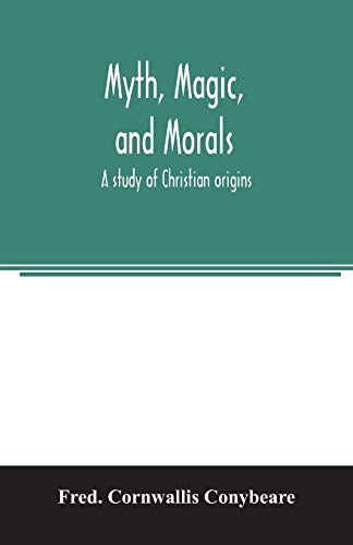 9789354006302: Myth, magic, and morals: a study of Christian origins