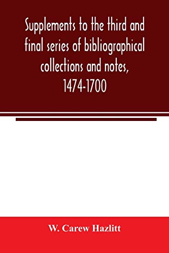 Stock image for Supplements to the third and final series of bibliographical collections and notes, 1474-1700 for sale by Books Puddle