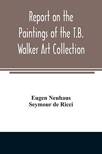Stock image for Report on the paintings of the T.B. Walker Art Collection for sale by Lucky's Textbooks