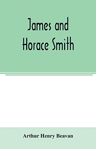 Stock image for James and Horace Smith; Joint Authors of Rejected Addresses. A family narrative based upon hitherto unpublished private diaries, letters, and other documents for sale by Lucky's Textbooks