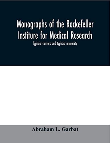 9789354006586: Monographs of the Rockefeller Institure for Medical Research; Typhoid carriers and typhoid immunity