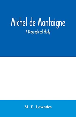 Beispielbild fr Michel de Montaigne; a biographical study zum Verkauf von Lucky's Textbooks