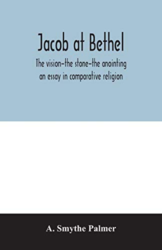 Beispielbild fr Jacob at Bethel: the vision-the stone-the anointing: an essay in comparative religion zum Verkauf von Lucky's Textbooks
