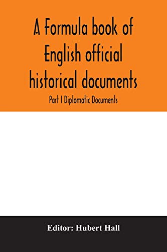 Imagen de archivo de A formula book of English official historical documents; Part I Diplomatic Documents a la venta por Lucky's Textbooks