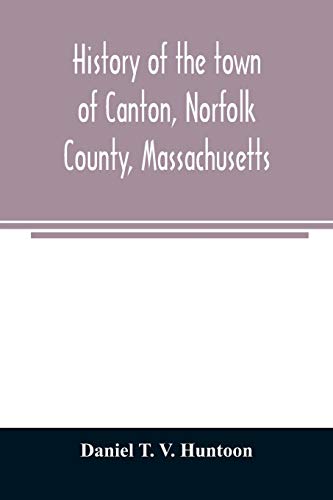 Stock image for History of the town of Canton, Norfolk County, Massachusetts for sale by Lucky's Textbooks