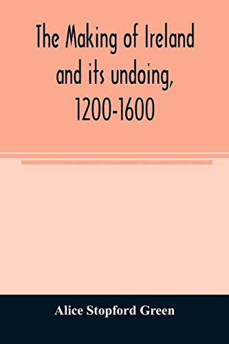 9789354007910: The making of Ireland and its undoing, 1200-1600