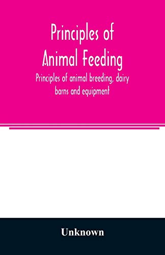 9789354008061: Principles of animal feeding, principles of animal breeding, dairy barns and equipment, breeds of dairy cattle, dairy-cattle management, milk, farm butter making [and] beef and dual-purpose cattle